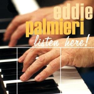Listen Here! - Eddie Palmieri - Música - JAZZ - 0013431227625 - 14 de junho de 2005