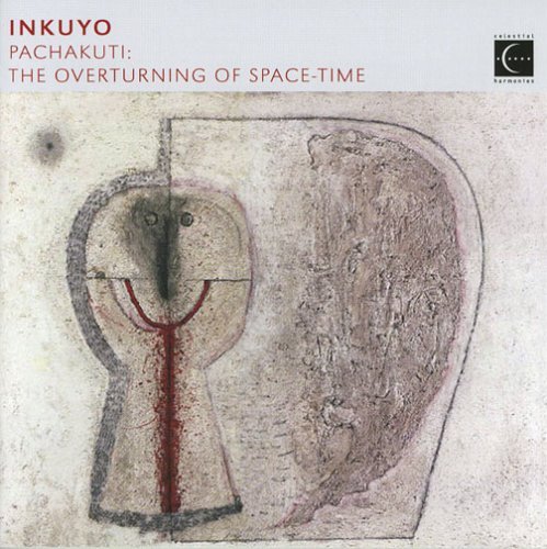Cover for Inkuyo · * Pachakuti: The Overturning of Space-Time (CD) (2007)