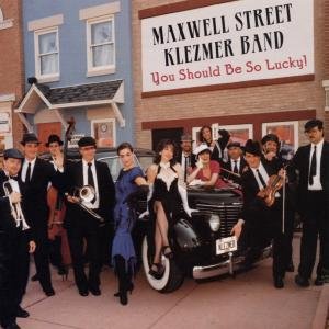 You Should Be So Lucky - Maxwell Street Klezmer Band - Musik - Shanachie - 0016351670625 - 23. April 1996