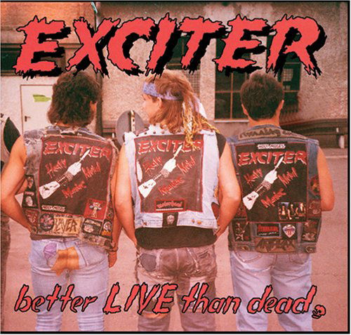 Cover for Exciter · Better Live Than Dead (CD) (2005)