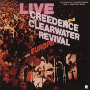 Cover for Creedence Clearwater Revival · Live In Europe (CD) [Remastered edition] (2007)