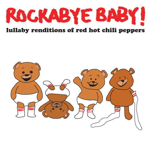 Lullaby Renditions of Red Hot Chili Peppers - Rockabye Baby! - Muziek - Rockabye Baby Music - 0027297967625 - 31 juli 2012