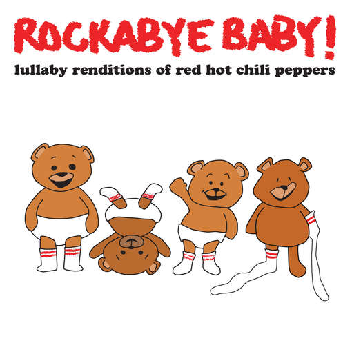 Lullaby Renditions of Red Hot Chili Peppers - Rockabye Baby! - Musik - Rockabye Baby Music - 0027297967625 - 31. Juli 2012