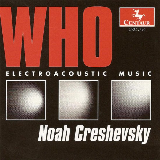 Who: Electroacoustic Music - Creshevsky - Musiikki - CTR - 0044747247625 - keskiviikko 28. kesäkuuta 2000