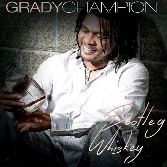 Cover for Grady Champion · Bootleg Whiskey (CD) (2014)