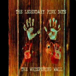 Whispering Wall - Legendary Pink Dots - Music - ROIR - 0053436828625 - May 11, 2004