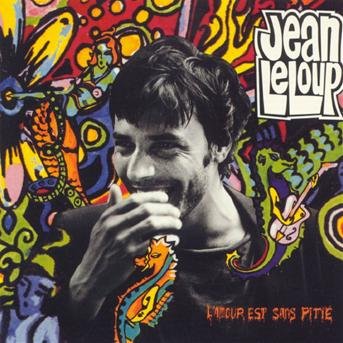 L'amour Est Sans Pitie - Jean Leloup - Música - AUDIOGRAM - 0064027103625 - 15 de novembro de 1995