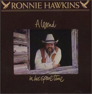 A Legend in His Spare Time - Ronnie Hawkins - Music - ROCK / POP - 0068381401625 - June 30, 1990