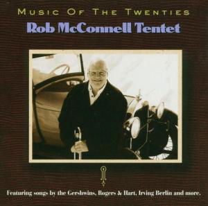 Music of the Twenties - Rob Mcconnell Tentet - Musiikki - JAZZ - 0068944019625 - lauantai 18. lokakuuta 2003