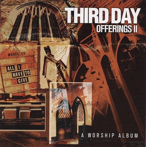 Third Day-offerings Ii: All I Have to Give - Third Day - Música - ASAPH - 0083061070625 - 19 de agosto de 2011