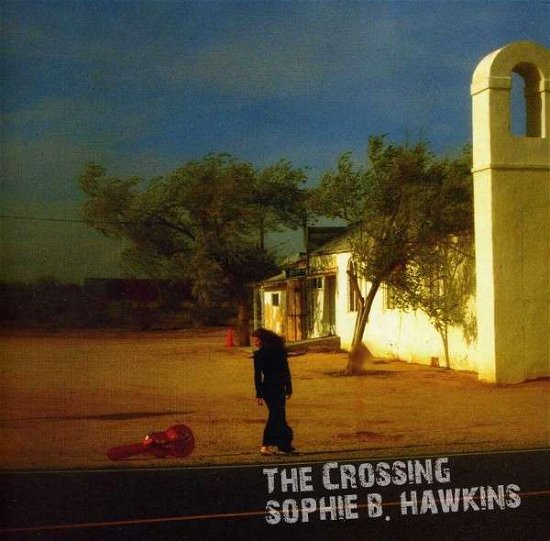 Crossing - Sophie B Hawkins - Musik - LIGHTYEAR ENT. / EMI - 0085365488625 - 19. juni 2012
