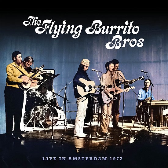 Live in Amsterdam 1972 - The Flying Burrito Brothers - Musik - BLUEGRASS - 0089353517625 - 17. maj 2024