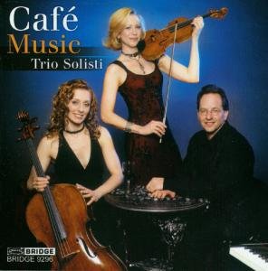 Cafe Music - Trio Solisti - Musiikki - BRIDGE RECORDS - 0090404929625 - maanantai 1. kesäkuuta 2009
