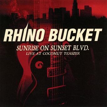 Cover for Rhino Bucket · Sunrise on Sunset Blvd-live at the Coconut Teaszer (CD) (2013)