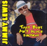 Cover for Jimmy Lewis · That Baby Ain't Black Enough (CD) (2001)