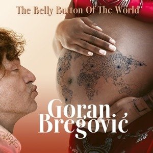 Cover for Goran Bregovic · The Belly Button of the World (CD) (2023)