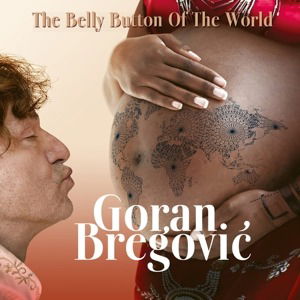 The Belly Button of the World - Goran Bregovic - Musik - DECCA - 0602455175625 - 19. maj 2023