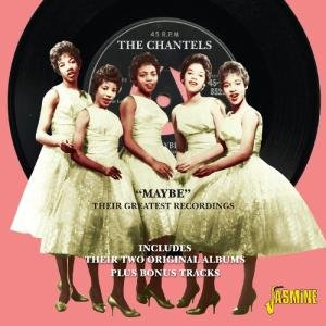 Maybe - Their Greatest Recordings - Chantels - Musiikki - JASMINE - 0604988020625 - tiistai 21. elokuuta 2012