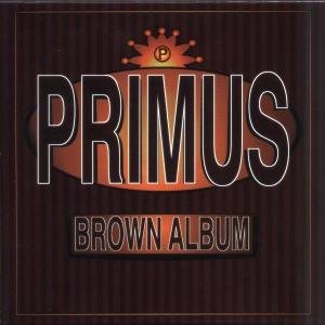 Brown Album - Primus - Music - POL - 0606949012625 - September 7, 2007