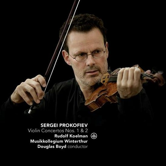 Cover for Rudolf Koelman / Musikkollegium Winterthur &amp; Douglas Boyd · Prokofiev: Violin Concertos Nos. 1 &amp; 2 (CD) (2017)