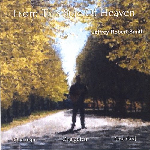 From This Side of Heaven - Jeffery Robert Smith - Musiikki - CD Baby - 0610553049625 - tiistai 9. toukokuuta 2006