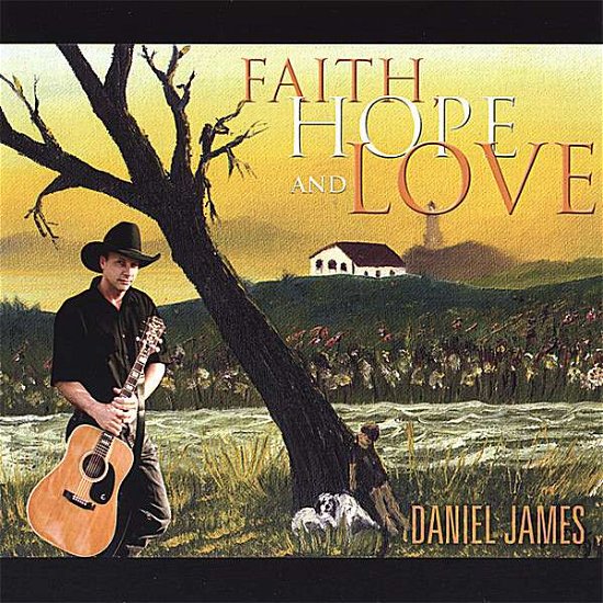 Cover for Daniel James · Faith Hope &amp; Love (CD) (2007)