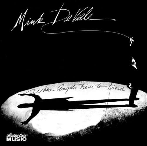 Where Angels Fear To Tread - Mink DeVille - Musik - COLLECTORS CHOICE - 0617742091625 - 28. februar 2010