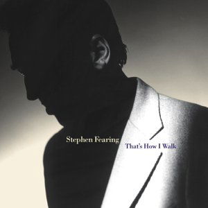 Cover for Stephen Fearing · That's How I Walk (CD) (2017)