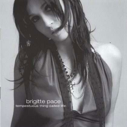 Cover for Brigitte Pace · Tempestuous Thing Called Life (CD) (2004)
