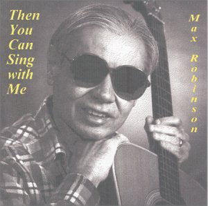 Cover for Max Robinson · Then You Can Sing with Me (CD) (2000)