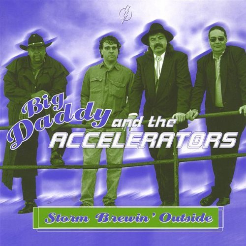 Storm Brewin Outside - Big Daddy & the Accelerators - Musiikki - The Zone - 0634479750625 - tiistai 12. helmikuuta 2002
