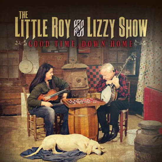 Cover for Little Roy &amp; Lizzy Show · Good Time Down Home (CD) (2016)