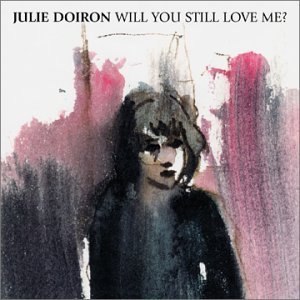 Cover for Julie Doiron · Will You Still Love Me-5t (SCD) [EP edition] (2002)