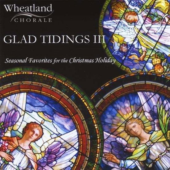 Cover for Wheatland Chorale · Glad Tidings! III (CD) (2010)