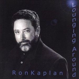 Cover for Ron Kaplan · Lounging Around (CD) (1999)