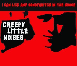 Cover for I Can Lick Any Son of a Bitch in the House · Creepy Little Noises (CD) (2002)