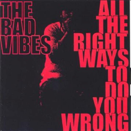 Cover for Bad Vibes · All The Right Ways To Do You Wrong (CD) (2005)