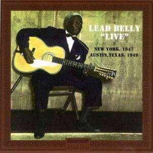 Cover for Leadbelly · Live: New York 1947 &amp; Austin, Texas 1949 (CD) (2004)