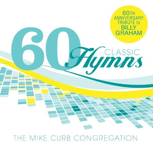 Cover for Mike Curb · 60 Classic Hymns: 60th Anniversary Tribute to Bill (CD) (2011)