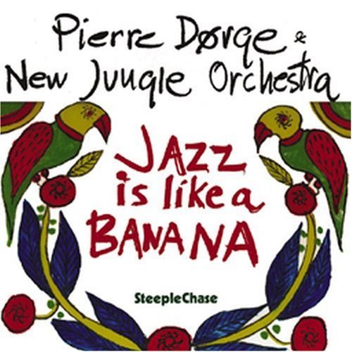 Jazz Is Like A Banana - Dorge, Pierre & New Jungl - Musik - STEEPLECHASE - 0716043163625 - 8. november 2007