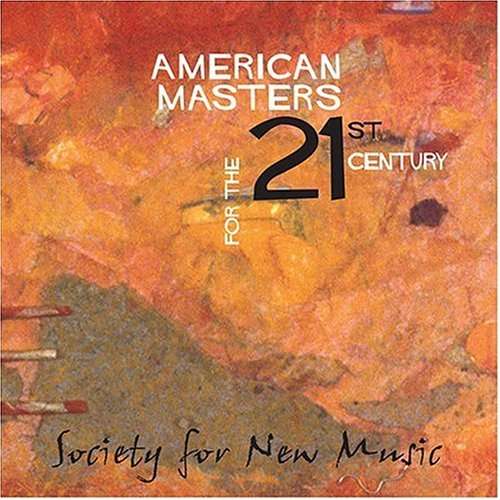 Cover for Society for New Music · American Masters for the 21st Century (CD) (2004)