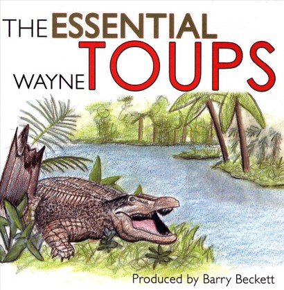 Cover for Wayne Toups · Essential Wayne Toups (CD) (2014)