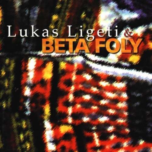 Lukas Ligeti & Beta Foly - Lukas / Beta Ligeti - Música - Intuition - 0750447321625 - 26 de dezembro de 2012