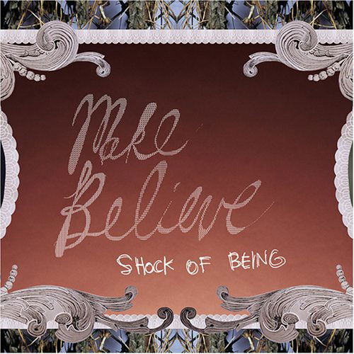 Cover for Make Believe · Shock Of Being (CD) (2005)