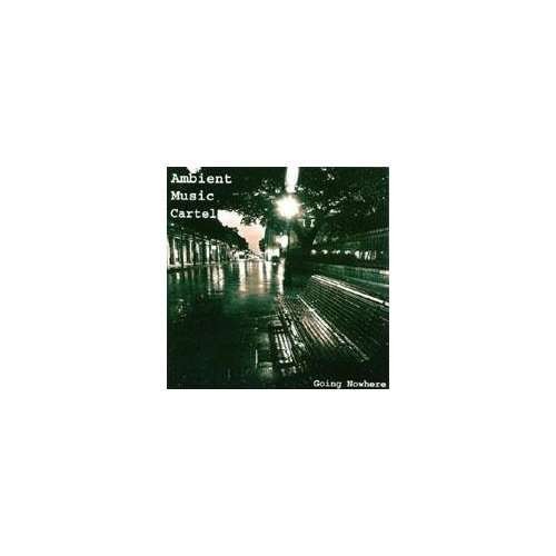 Going Nowhere - Ambient Music Cartel - Musiikki - N/A - 0752359561625 - tiistai 20. marraskuuta 2001