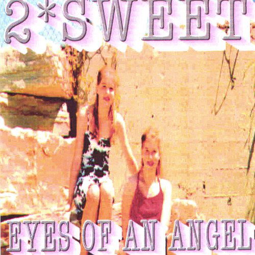 Eyes of an Angel - 2 Sweet - Musikk -  - 0752359574625 - 18. juni 2002