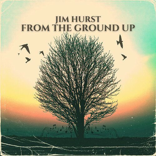 Cover for Jim Hurst · From the Ground Up (CD) (2022)