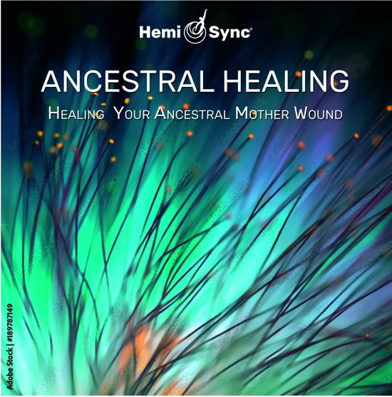 Ancestral Healing: Healing Your Ancestral Relationship Wounds - Dr. Lotte Valentin - Muzyka - HEMI-SYNC - 0763363241625 - 19 stycznia 2024