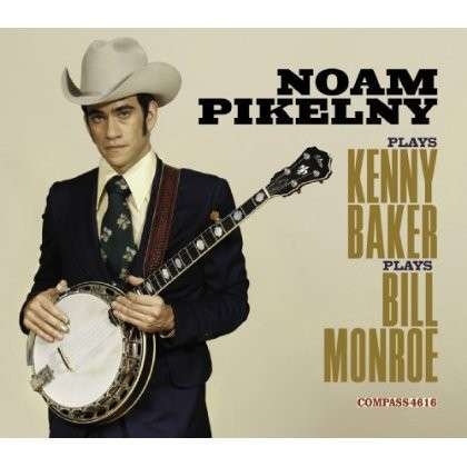 Cover for Pikelny Noam · Plays Kenny Baker Plays Bill Monroe (CD) (2013)
