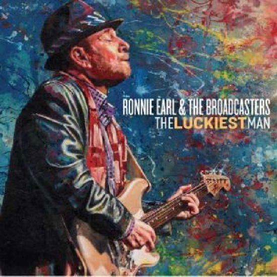 Cover for Ronnie Earl &amp; the Broadcasters · The Luckiest Man (CD) [Digipak] (2017)